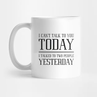 I Can’t Talk To You Mug